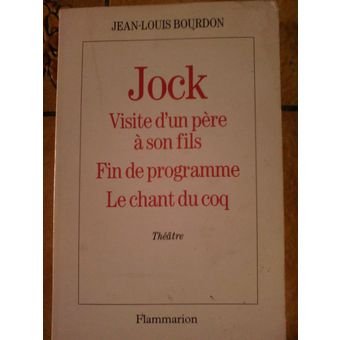 Jock : Suivi de visite d'un père à son fils, fin De programme, le chant du coq, théâtre book