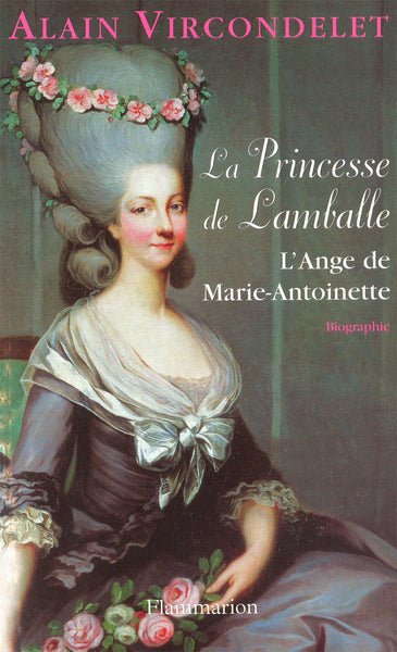 La princesse de Lamballe : l'ange de Marie-Antoinette : biographie Memories