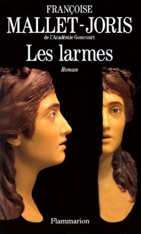 Les larmes ou La véritable histoire d'un buste en cire, de deux filles, l'une triste, l'autre gaie, d'un prince et d'un bourreau Contemporary literature