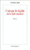Comme le diable m'a fait naître: - ROMAN Contemporary literature