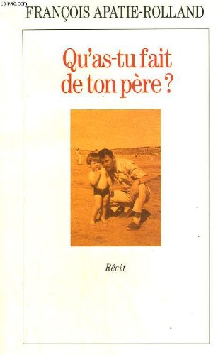 Qu'as tu fait de ton père ? book