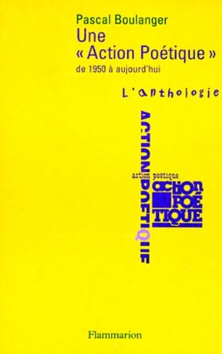Une « Action poétique » de 1950 à aujourd'hui: - L'ANTHOLOGIE PRECEDEE D'UNE PRESENTATION HISTORIQUE book