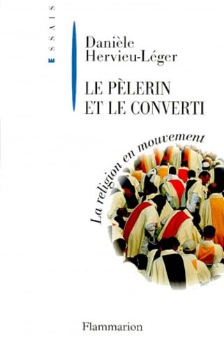 Le Pèlerin et le Converti: LA RELIGION EN MOUVEMENT Essays & Short Stories