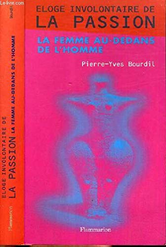 Eloge involontaire de la passion ou La femme au-dedans de l'homme book