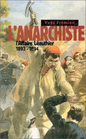 L'anarchiste : l'affaire Léauthier, 1893-1894 Essays & Short Stories