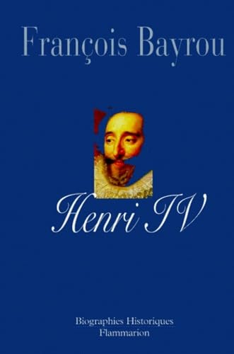 Henri IV: Le roi libre Politics & History