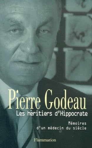 Les Héritiers d'Hippocrate: Mémoires d'un médecin du siècle Essays & Short Stories