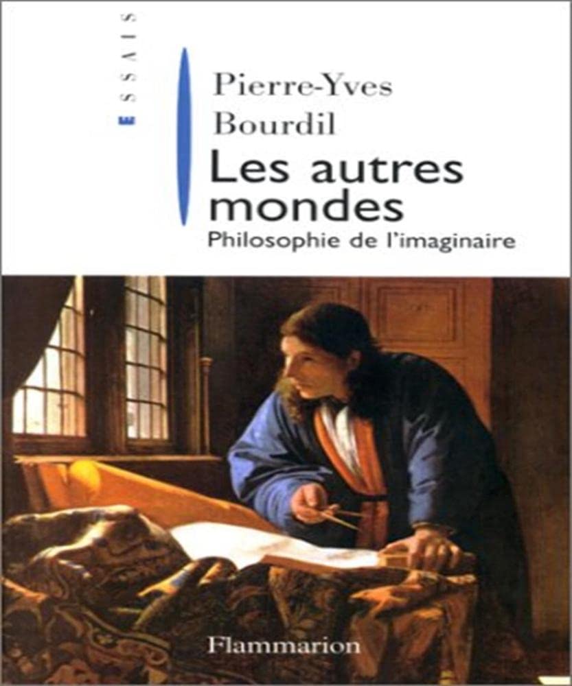 Les Autres mondes: PHILOSOPHIE DE L'IMAGINAIRE Essays & Short Stories
