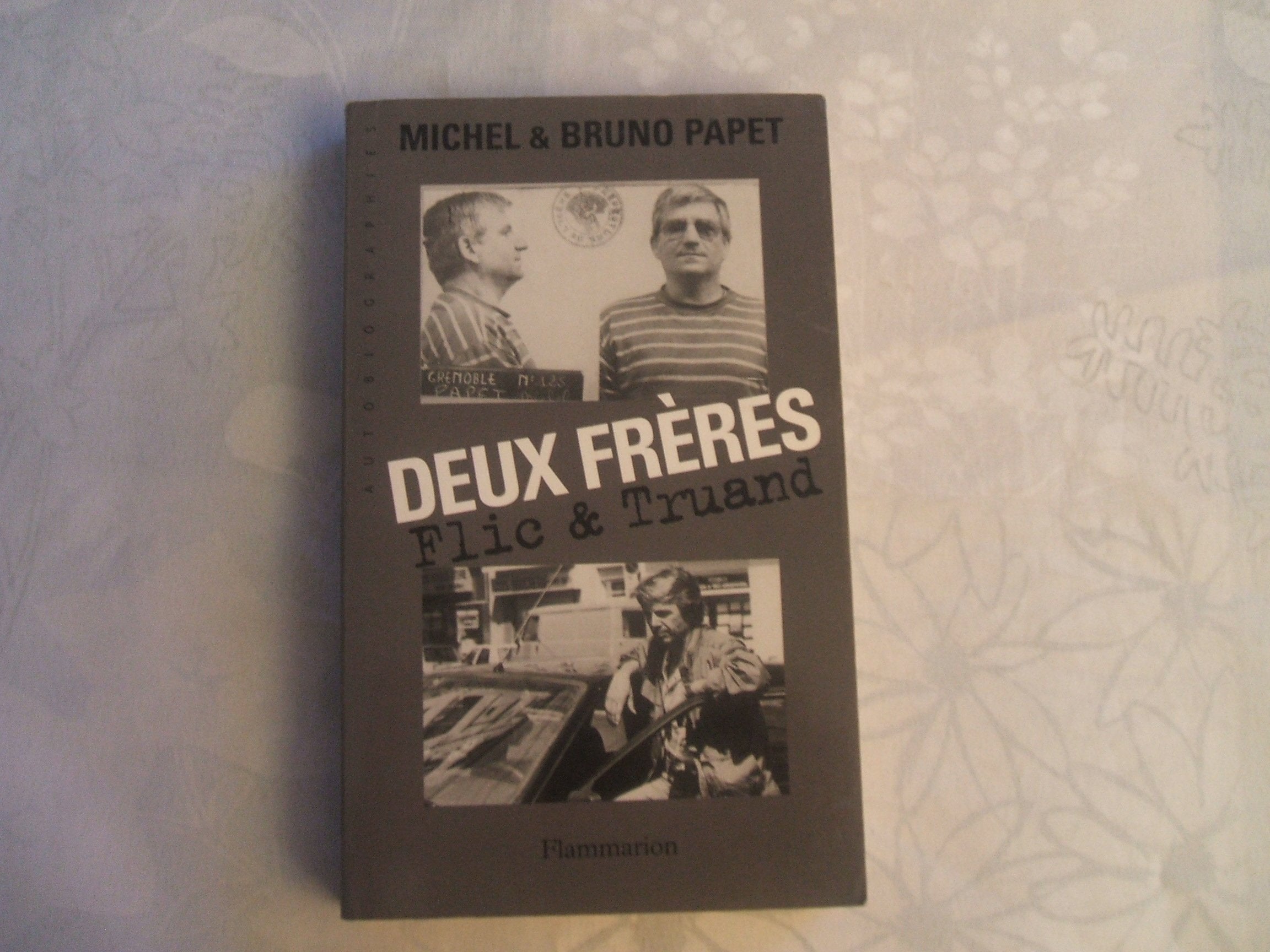 Deux freres: FLIC ET TRUAND Essays & Short Stories