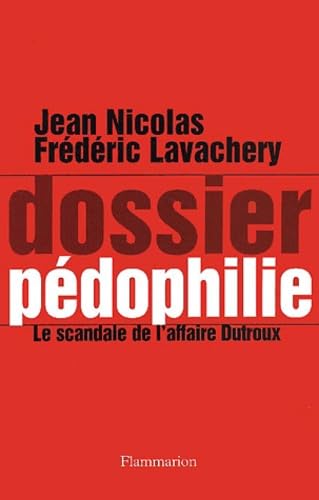 dossier pedophilie: Le scandale de l' affaire Dutroux Essays & Short Stories