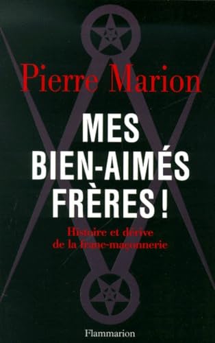 Mes bien-aimés frères !: HISTOIRE ET DERIVE DE LA FRANC-MACONNERIE Essays & Short Stories