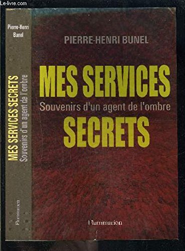 Mes services secrets : Souvenirs d'un agent de l'ombre Essays & Short Stories