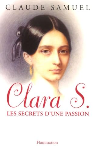 Clara S., les secrets d'une passion : Biographie romanesque de Clara Schumann Books