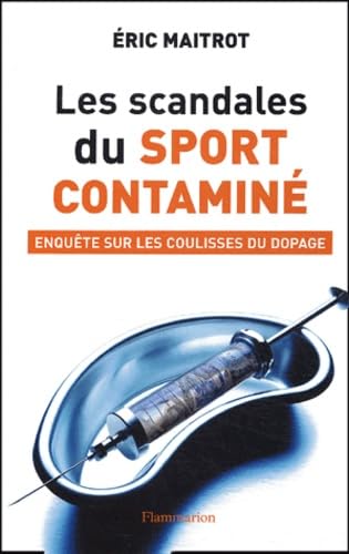 Les Scandales du sport contaminé: ENQUETE SUR LES COULISSES DU DOPAGE Essays & Short Stories