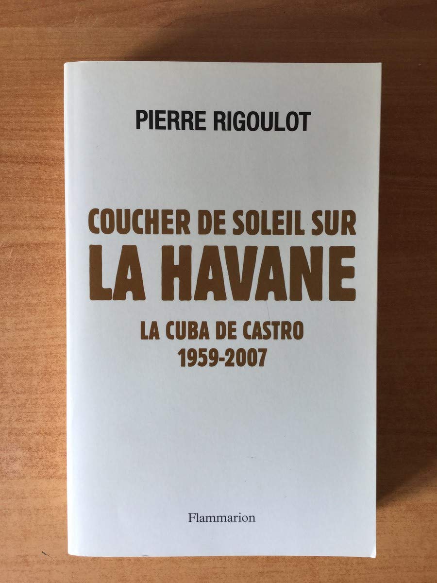 Coucher de soleil sur La Havane: LA CUBA DE CASTRO 1959 - 2007 Essays & Short Stories