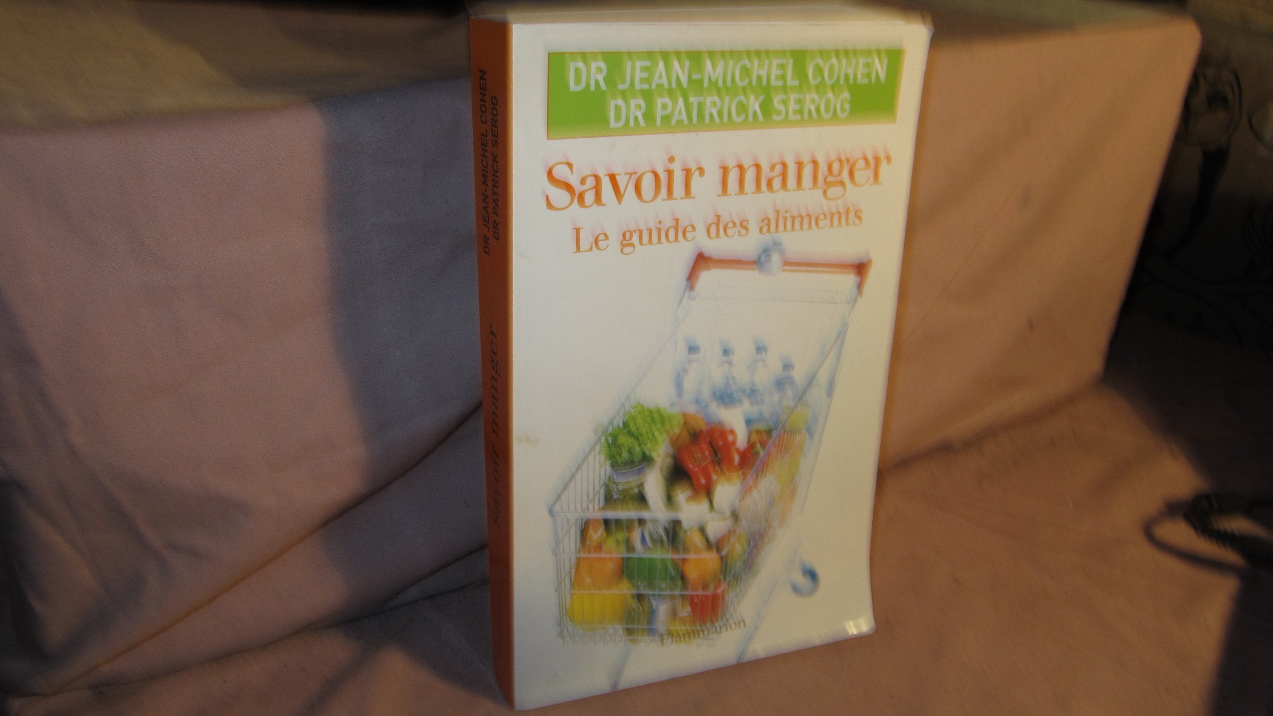 Savoir manger (1ed): LE GUIDE DES ALIMENTS Books