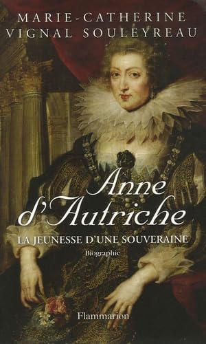 Anne d'Autriche: LA JEUNESSE D'UNE SOUVERAINE Politics & History