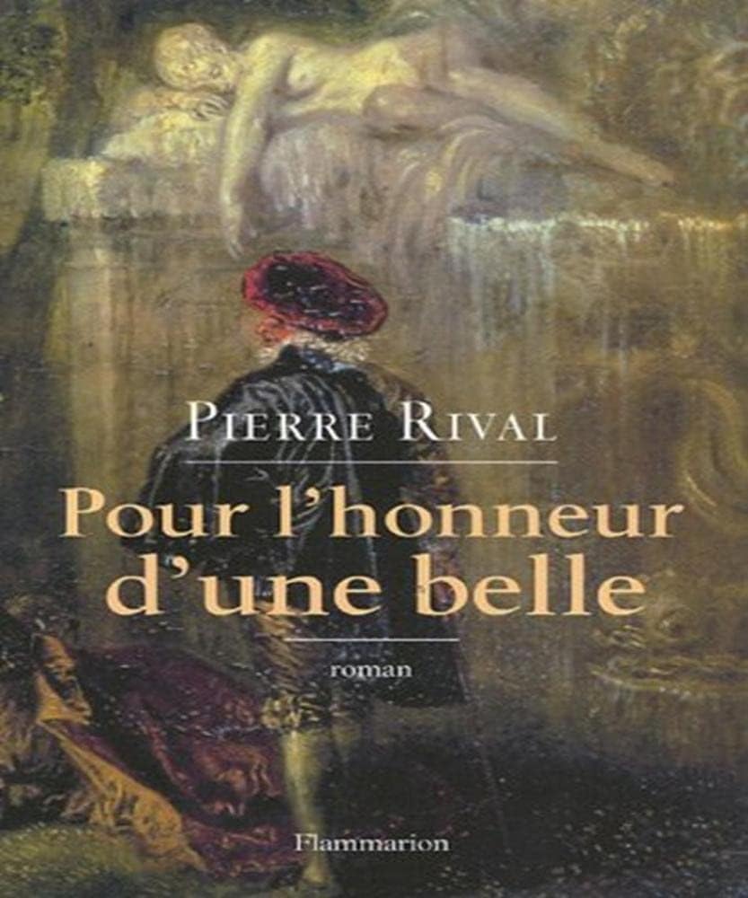 Pour l'honneur d'une belle: Les Chroniques indiscrètes d'Antoine de Laroque, Chevalier Journaliste Contemporary literature