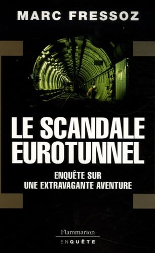 Le Scandale Eurotunnel: ENQUETE SUR UNE EXTRAVAGENTE AVENTURE book