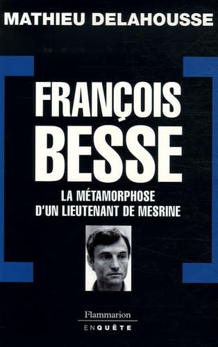 François Besse: LA METAMORPHOSE D'UN LIEUTENANT DE MESRINE Essays & Short Stories