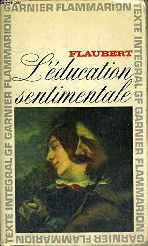 L'education sentimentale histoire d'un jeune homme: - EDITION **** Classics