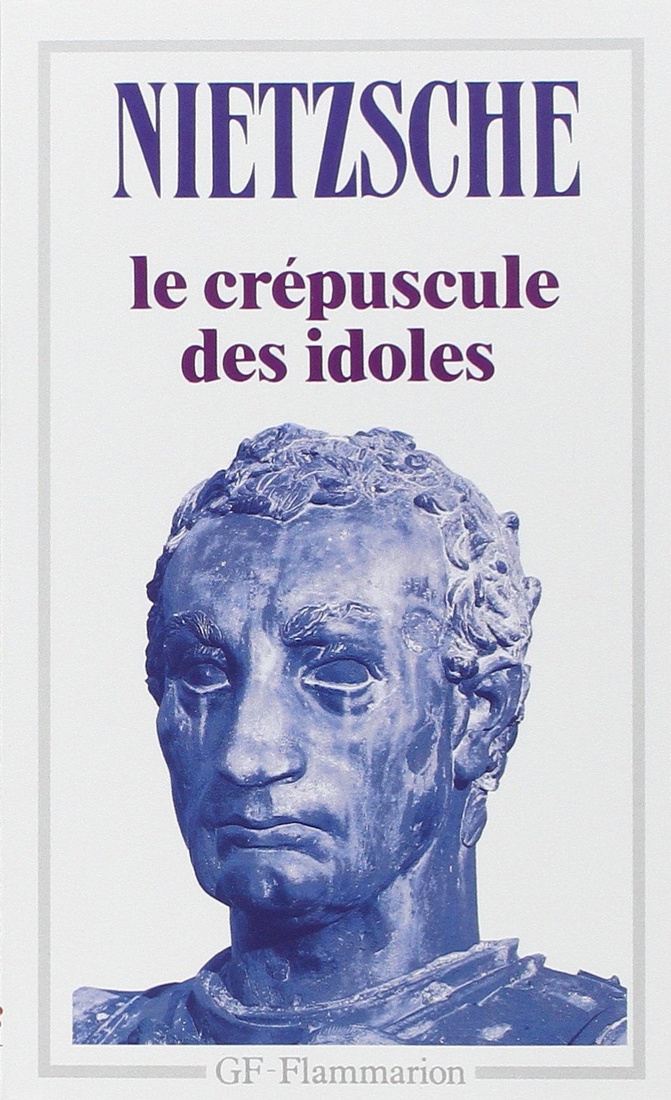 Le Crépuscule des idoles, suivi de Le Cas Wagner Philosophy