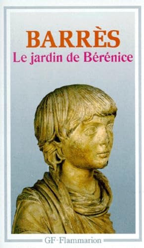 Le jardin de Berenice: - PREFACE, NOTES, BIBLIOGRAPHIE, CHRONOLOGIE **** Classics
