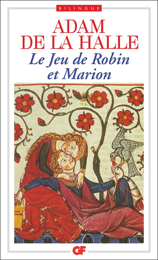 Le Jeu de Robin et de Marion: - TEXTE ORIGINAL ETABLI ET TRADUIT, INTRODUCTION, NOTES, DOSSIERS, BIBLIOGRAPHIE book