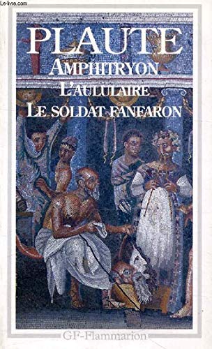 Amphitryon - l'aululaire - le soldat fanfaron: - THEATRE Classics