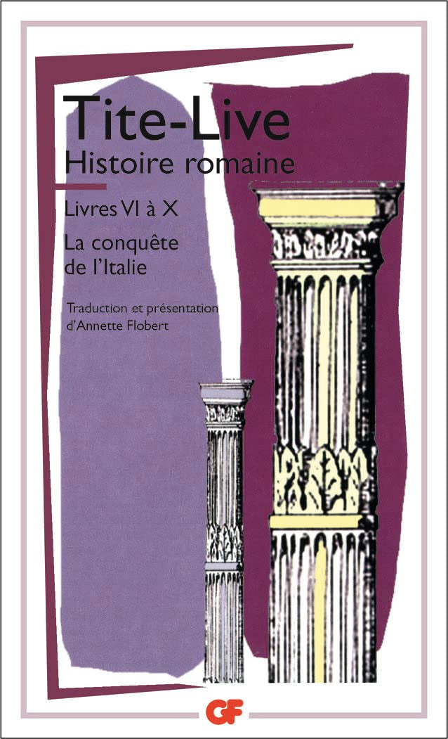 Histoire romaine: Livre VI à X : La conquête de l'Italie Classics