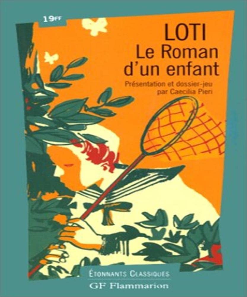 Le Roman d'un enfant: - PREFACE, NOTES, BIBLIOGRAPHIE, CHRONOLOGIE Classics