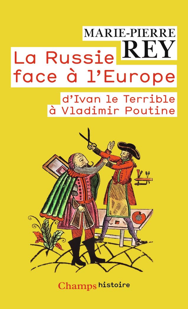 La Russie face à l'Europe: D'Ivan le Terrible à Vladimir Poutine Politics & History