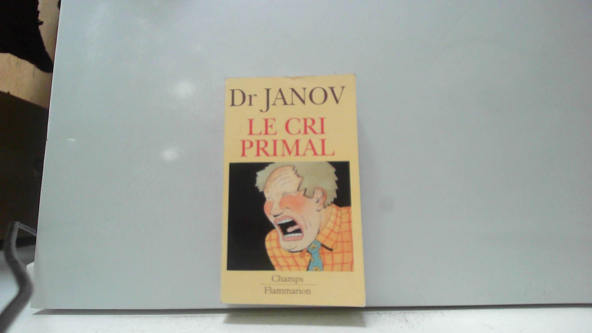 Le cri primal : thérapie primale, traitement pour la guérison de la névrose book
