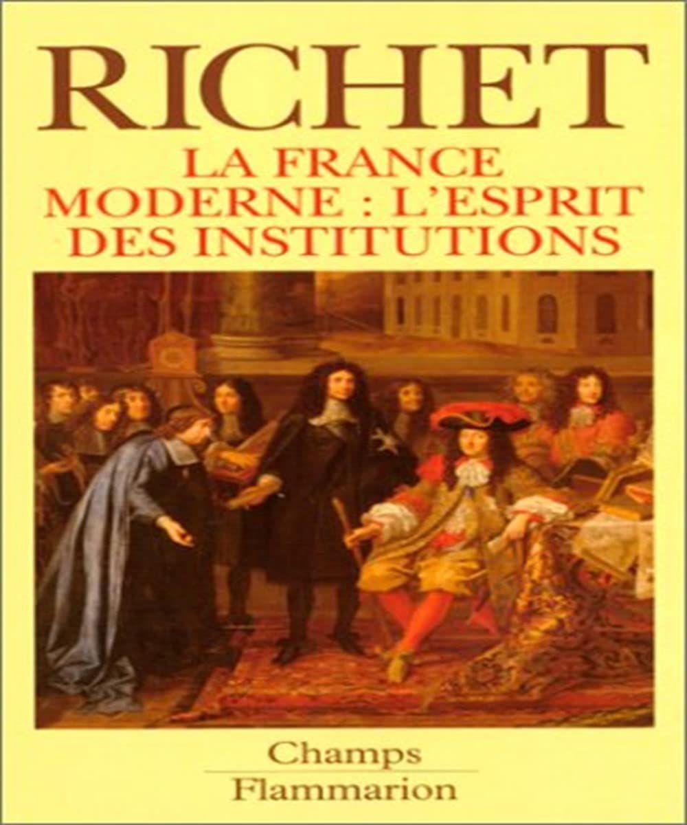 La France moderne : l'esprit des institutions Politics & History