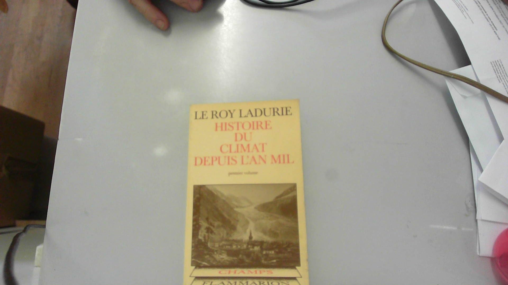 Histoire du climat depuis l'an mil: Tome 1 Politics & History