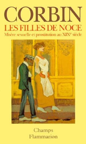 Les filles de noce : misère sexuelle et prostitution (19e siècle) book