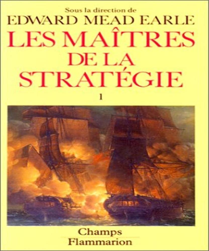 Les maîtres de la stratégie. Vol. 1. De la Renaissance à la fin du 19e siècle Politics & History