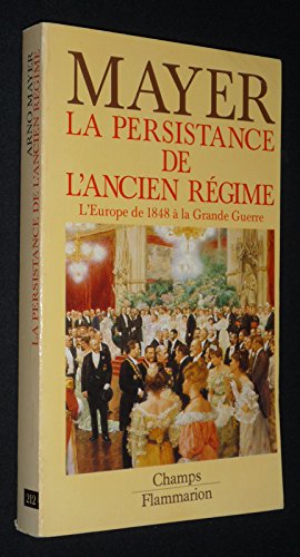 La Persistance de l'Ancien Régime : l'Europe de 1848 à la Grande Guerre Politics & History
