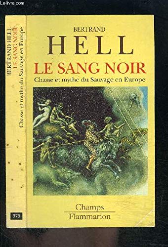 Le sang noir : Chasse et mythe du sauvage en Europe book