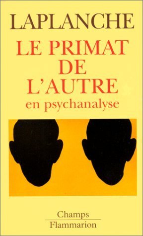 Le Primat de l'autre en psychanalyse: Travaux 1967-1992 book