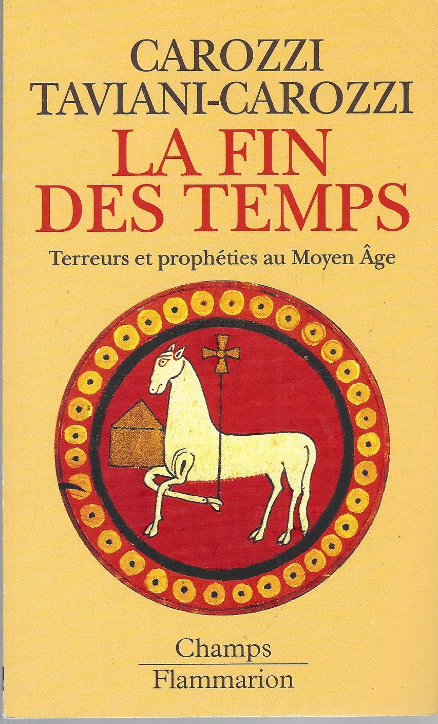 La Fin DES Temps: Terreurs ET Propheties Au Moyen-Age Politics & History