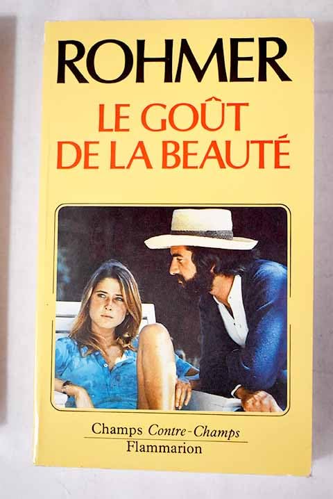 Le Goût de la beauté: - TEXTES REUNIS ET PRESENTES ***** N. 511 Film, Art & Culture