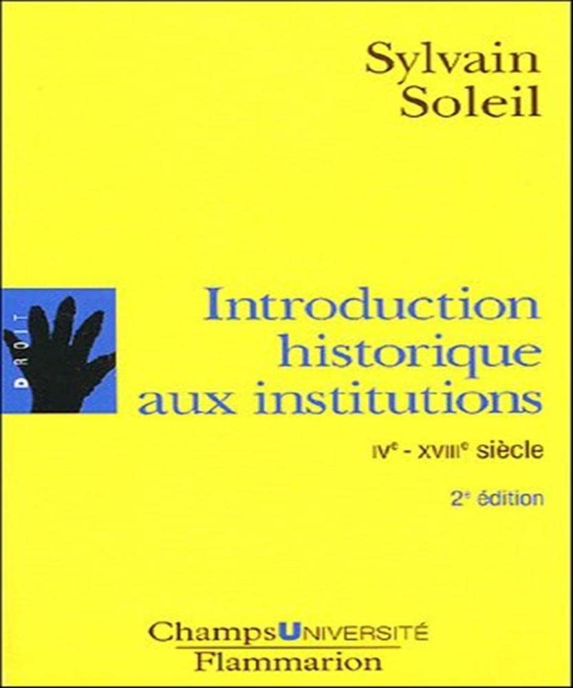 Introduction historique aux institutions IVe-XVIIIe siecle: IVEME - XVIIIEME SIECLES Law