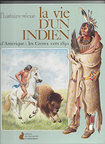 La Vie d'un indien d'Amérique : Les Crows vers 1850 Children's books