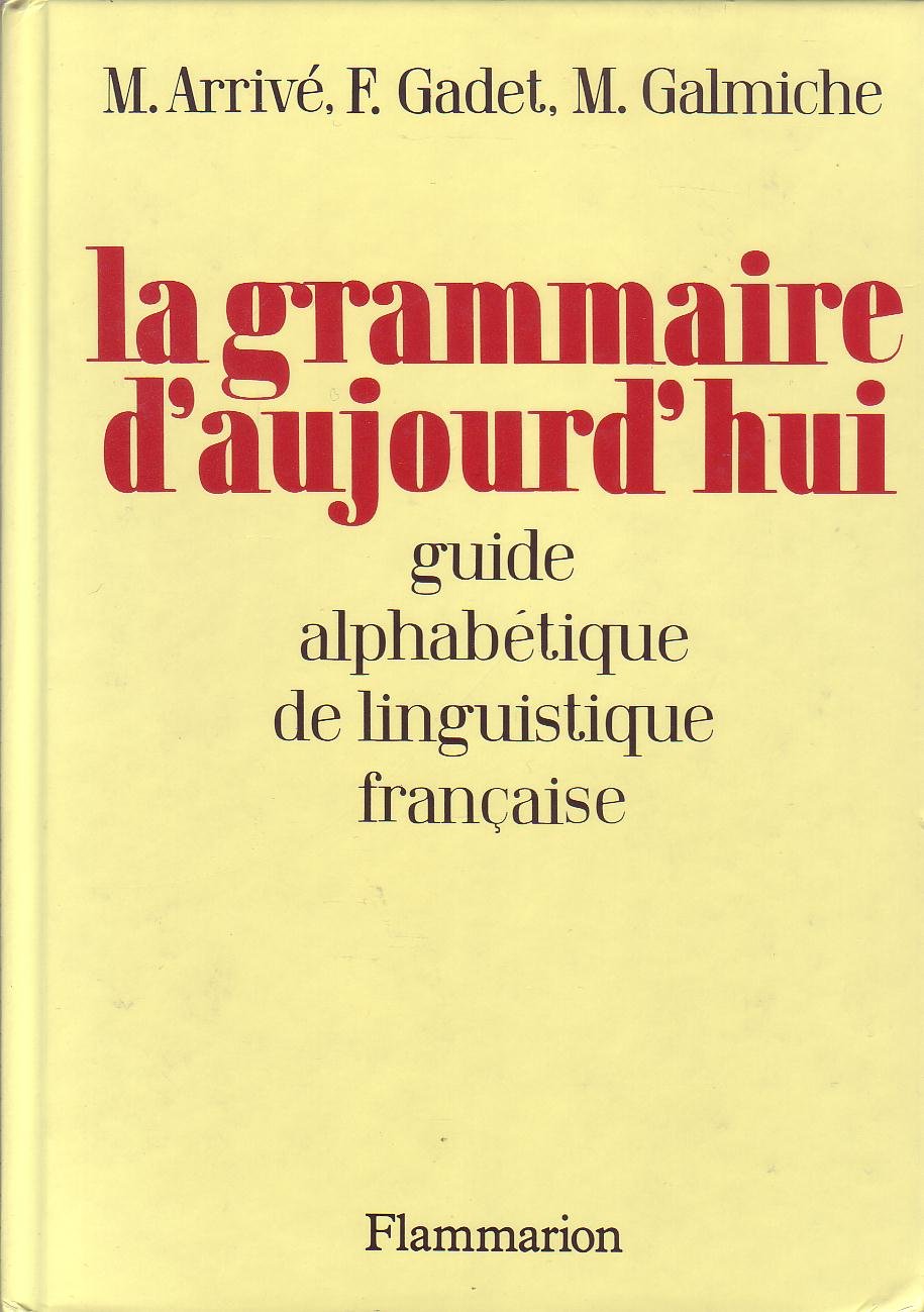 Le Grammaire Aujourd'HuiLa grammaire d'aujourd'hui: - 800 ARTICLES CLASSES ALPHABETIQUEMENT Foreign Languages ​​& Dictionaries
