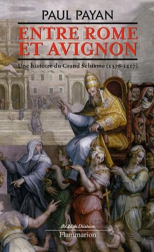 Entre Rome et Avignon : Une histoire du Grand Schisme (1378-1417) book