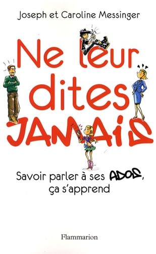 Ne leur dites jamais: Savoir parler à ses ados, ça s'apprend book