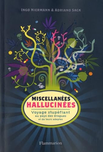 Miscellanées hallucinées: Voyage stupéfiant au pays des drogues et de leurs adeptes Contemporary literature