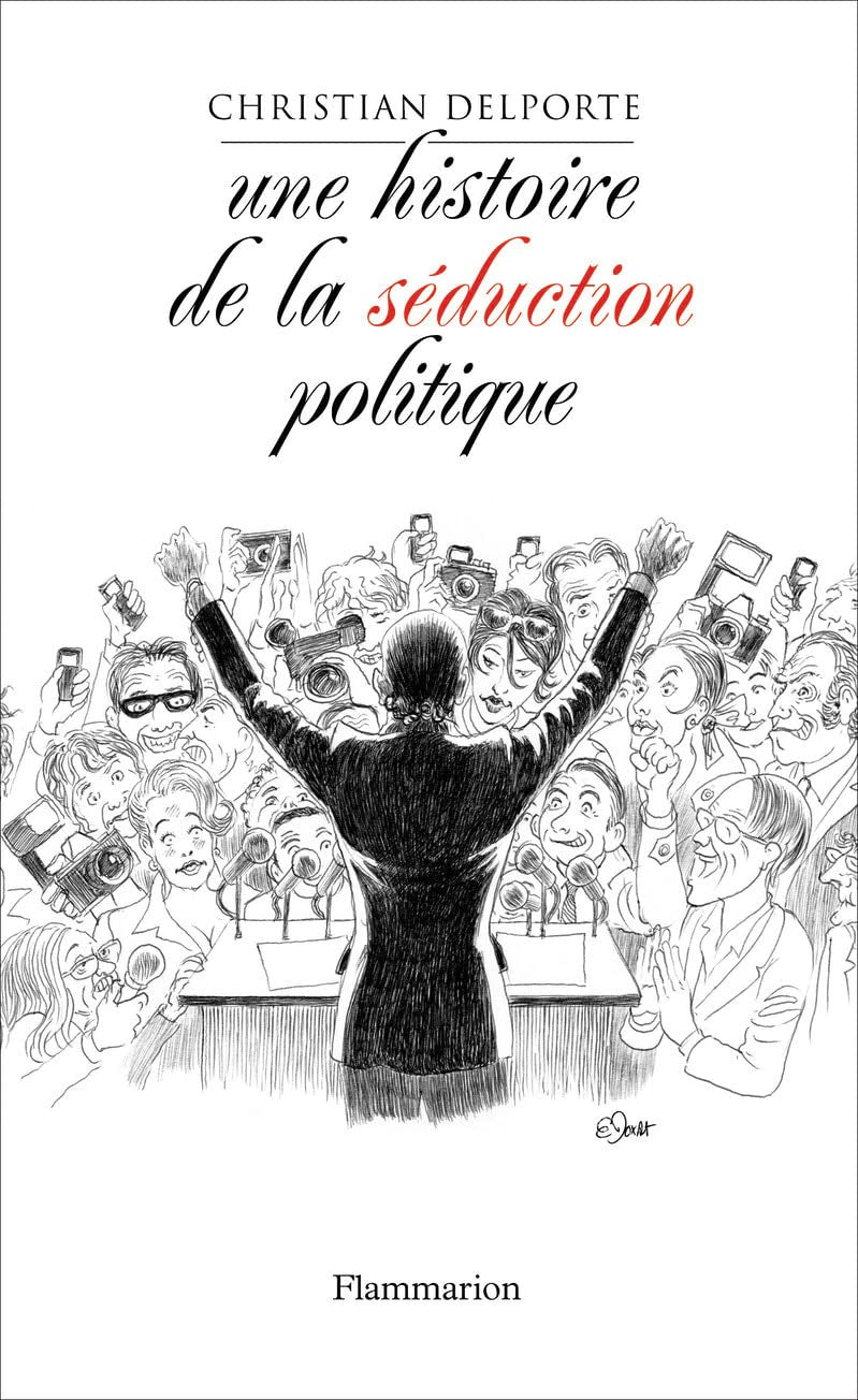 Une histoire de la séduction politique Politics & History