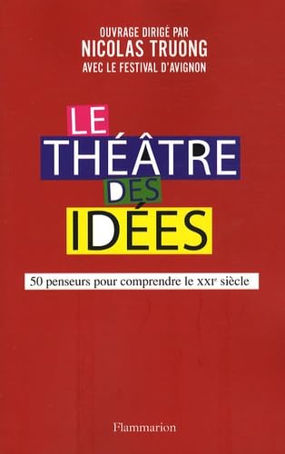 Le Théâtre des idées: 60 PENSEURS POUR COMPRENDRE LE XXIÈME SIÈCLE book